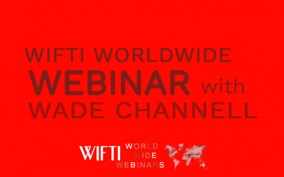 WIFTI Worldwide Webinar with Wade Channell